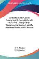 The Earth and Its Cycles a Comparison Between the Results of Modern Geological and Archaeological Research and the Statements of the Secret Doctrine 1162754737 Book Cover