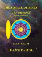 The Voyage of Kings: The Diamond (Third Beginning) Book III Volume VI 0990323293 Book Cover