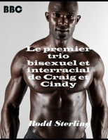 Le premier trio bisexuel et interracial de Craig et Cindy: Histoire Gay, Bisexuelle, et Interraciale (Les aventures de Craig) null Book Cover