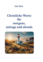 Christliche Worte für morgens, mittags und abends (German Edition) 3945158893 Book Cover