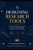 Designing Research Tools: A Practical Guide to Questionnaires, Interviews, and Focus Groups for Master’s and Ph.D. Students B0HBRXN4KT Book Cover