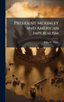 President Mckinley and American Imperialism 1025084136 Book Cover