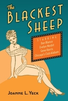 The Blackest Sheep: Dan Blanco, Evelyn Nesbit, Gene Harris and Chicago's Club Alabam 0983989877 Book Cover