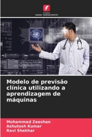 Modelo de previsão clínica utilizando a aprendizagem de máquinas 6205652455 Book Cover