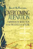 Overcoming Alienation: A Kabbalistic Reflection on the Five Levels of the Soul 1604419962 Book Cover