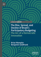 The Rise, Spread, and Decline of Brazil’s Participatory Budgeting: The Arc of a Democratic Innovation 3030900576 Book Cover