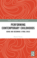 Performing Contemporary Childhoods: Being and Becoming a Viral Child (Studies in Childhood, 1700 to the Present) 1032267399 Book Cover