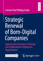 Strategic Renewal of Born-Digital Companies: Exploring the Dynamics of Change and Stabilization in Digital-Era Organizations 3658516259 Book Cover