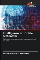 Intelligenza artificiale scatenata:: Esplorare le tendenze recenti e le applicazioni nella vita reale 6206339122 Book Cover