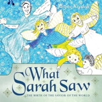 What Sarah Saw: The Birth of the Savior of the World 1449718078 Book Cover
