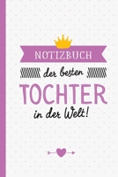 Notizbuch der besten Tochter in der Welt: Geschenk für Tochter - A5 / liniert - Töchter Geschenke zum Geburtstag oder Weihnachten (German Edition) B083XR4G1L Book Cover