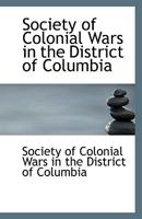 Society of Colonial Wars in the District of Columbia 1113550813 Book Cover