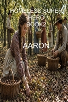 AARON: HOMELESS SUPERHERO BOOK 2 B0HFGPK6FD Book Cover