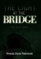 The Light at the Bridge: 1462867359 Book Cover