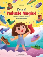 Lara y el Pañuelo Mágico: Cómo convertir la empatía en tu superpoder (Las Aventuras de Lara) 391241002X Book Cover