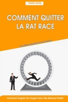 Comment Quitter La Rat Race: Les Meilleures Strat�gies Dans Un Seul Livre - Comment Gagner de L'argent Avec Des Revenus Passifs B087SDMM6D Book Cover