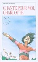 Chante Pour Moi, Charlotte (Roman Jeunesse, 102) 2890214931 Book Cover