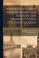 Bemerkungen einer Reise im Russischen Reich in den Jahren 1773 und 1774. Zweyter Band 1021631027 Book Cover