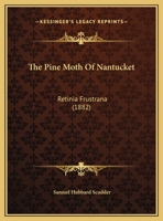 The Pine Moth Of Nantucket: Retinia Frustrana 1279385960 Book Cover