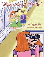 Glasses for Me? Oh No! 1438954182 Book Cover