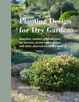 Planting Design for Dry Gardens: Beautiful, Resilient Groundcovers for Terraces, Paved Areas, Gravel and Other Alternatives to the Lawn 0993389201 Book Cover