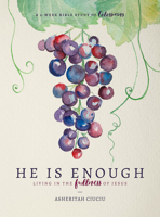 He is Enough: Living in the Fullness of Jesus, A Study in Colossians 0802416861 Book Cover