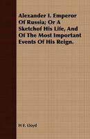 Alexander I., Emperor of Russia; 1163242128 Book Cover