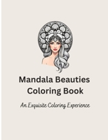 Mandala Beauties: Coloring Book B0C79N9PNS Book Cover
