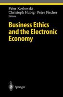 Business Ethics and the Electronic Economy (Studies in Economic Ethics and Philosophy) 3540221506 Book Cover