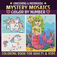Mystery Mosaic: Unicorn and Mermaid Themed Magical Color-by-Number Relaxation and Creativity B0DX4SVDG6 Book Cover