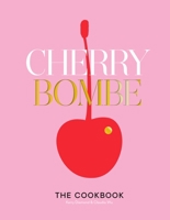 Cherry Bombe: The Cookbook 055345952X Book Cover
