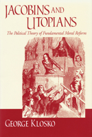 Jacobins and Utopians: The Political Theory of Fundamental Moral Reform (Frank M. Covey, Jr. Loyola Lectures in Political Analysis) 0268032580 Book Cover
