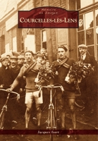 Courcelles-lès-Lens (Mémoire En Images Locaux) (French Edition) 2813806625 Book Cover
