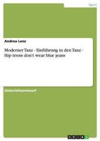 Moderner Tanz - Einf�hrung in den Tanz - Hip teens don't wear blue jeans 3640737946 Book Cover