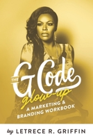 The G Code Glow-Up: A Marketing & Branding Workbook 1653834889 Book Cover