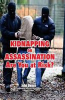 Kidnapping or Assassination: Are You at Risk? 1987440358 Book Cover