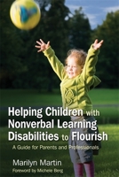 Helping Children With Nonverbal Learning Disabilities to Flourish: A Guide for Parents and Professionals 1843108585 Book Cover