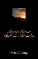 Secret Science Behind Miracles 1537062514 Book Cover