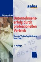 Unternehmenserfolg Durch Professionellen Vertrieb: Von Der Verkaufsoptimierung Zum Crm 3322889289 Book Cover