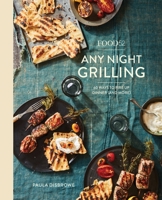Food52 Any Night Grilling: 60 Ways to Fire Up Dinner (and More) (Food52 Works) 1524758965 Book Cover