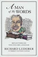 A Man of My Words: Reflections on the English Language 0312317867 Book Cover