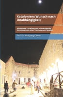 Kataloniens Wunsch nach Unabhängigkeit: Historische Ursachen und zu erwartende Konsequenzen einer Trennung von Spanien (Best-ever-Reihe) (German Edition) B088YB64M2 Book Cover