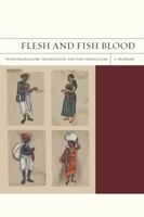 Flesh and Fish Blood: Postcolonialism, Translation, and the Vernacular 0520272528 Book Cover