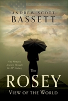 The Rosey View of the World: One Woman's Journey Through the 20th Century B0BVXTL91T Book Cover