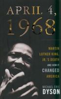 April 4, 1968: Martin Luther King, Jr.'s Death and How It Changed America 0465012868 Book Cover