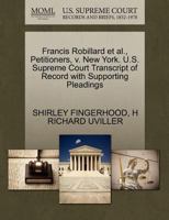 Francis Robillard et al., Petitioners, v. New York. U.S. Supreme Court Transcript of Record with Supporting Pleadings 1270564242 Book Cover