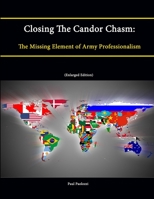 Closing the Candor Chasm: The Missing Element of Army Professionalism (Enlarged Edition) 1304868818 Book Cover