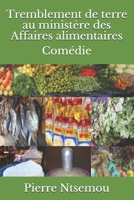 Tremblement de terre au ministère des Affaires alimentaires: Comédie 1094736392 Book Cover