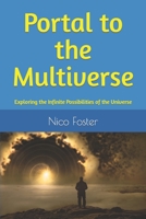 Portal to the Multiverse: Exploring the Infinite Possibilities of the Universe B0C7FH6KLM Book Cover