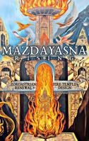 Mazdayasna Rising: Zoroastrian Renewal and Fire Temple Design: Zoroastrianism Revival from Ancient Religion to Modern Reconstruction of the ... and the Avesta (Esoteric Religious Studies) B0F31834MX Book Cover
